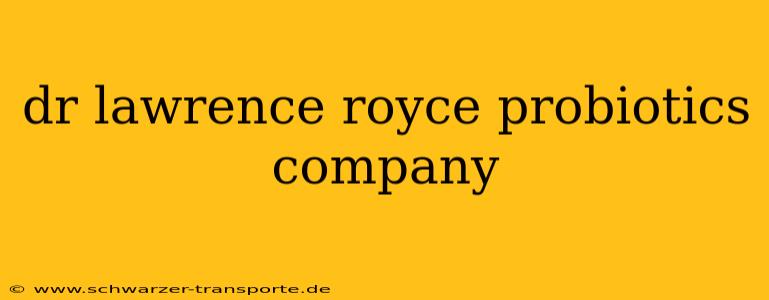 dr lawrence royce probiotics company