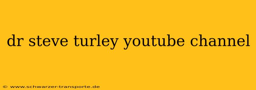 dr steve turley youtube channel