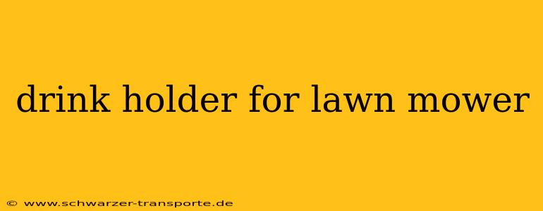 drink holder for lawn mower