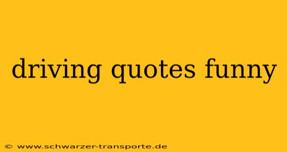 driving quotes funny