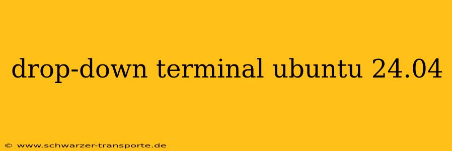 drop-down terminal ubuntu 24.04
