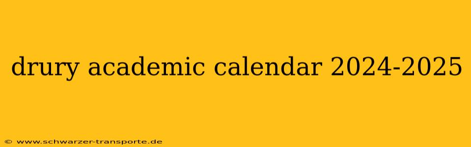 drury academic calendar 2024-2025