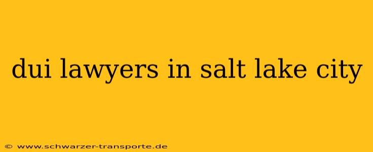 dui lawyers in salt lake city