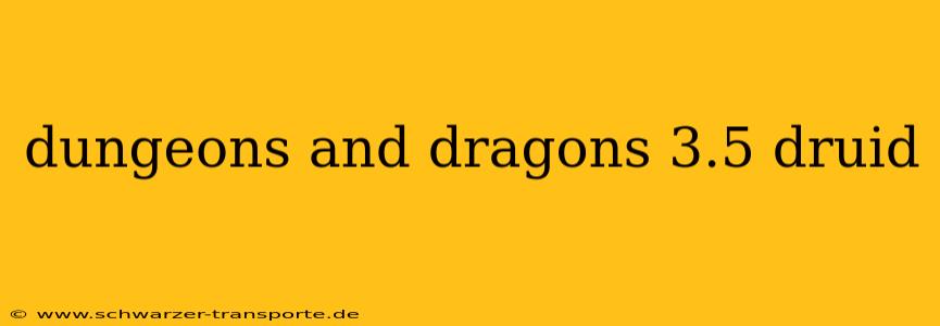 dungeons and dragons 3.5 druid