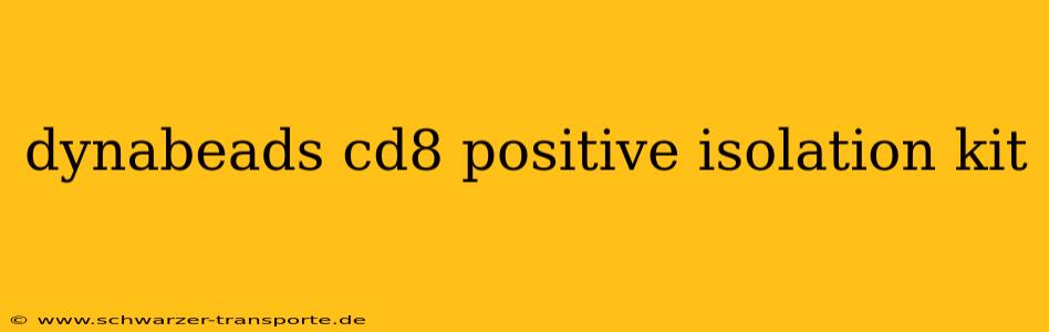dynabeads cd8 positive isolation kit