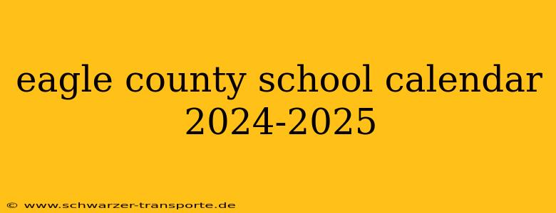 eagle county school calendar 2024-2025