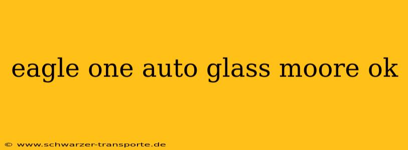 eagle one auto glass moore ok