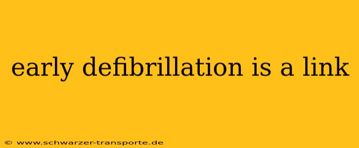 early defibrillation is a link