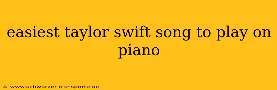 easiest taylor swift song to play on piano