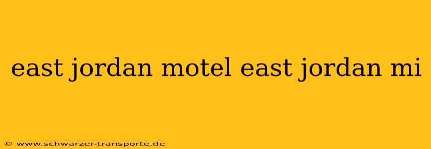 east jordan motel east jordan mi
