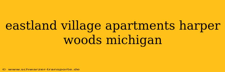eastland village apartments harper woods michigan
