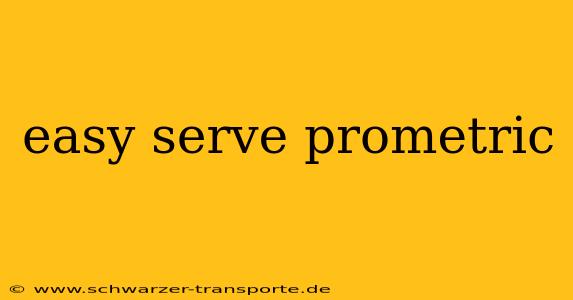 easy serve prometric