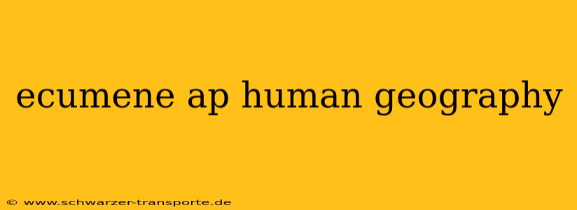 ecumene ap human geography