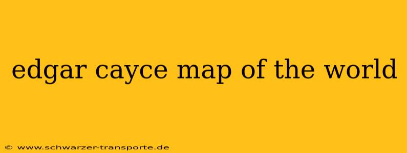edgar cayce map of the world