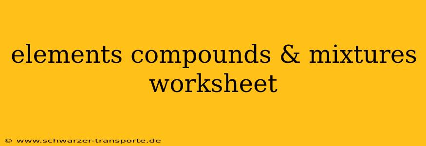 elements compounds & mixtures worksheet