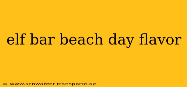 elf bar beach day flavor