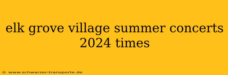 elk grove village summer concerts 2024 times
