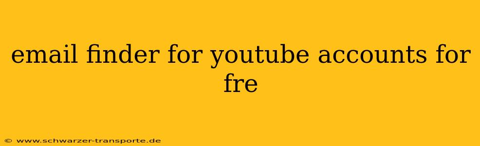 email finder for youtube accounts for fre