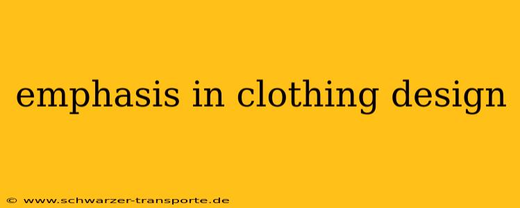 emphasis in clothing design