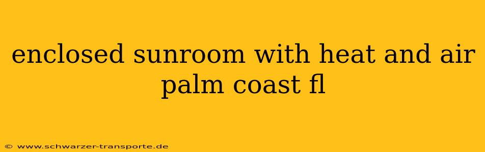 enclosed sunroom with heat and air palm coast fl