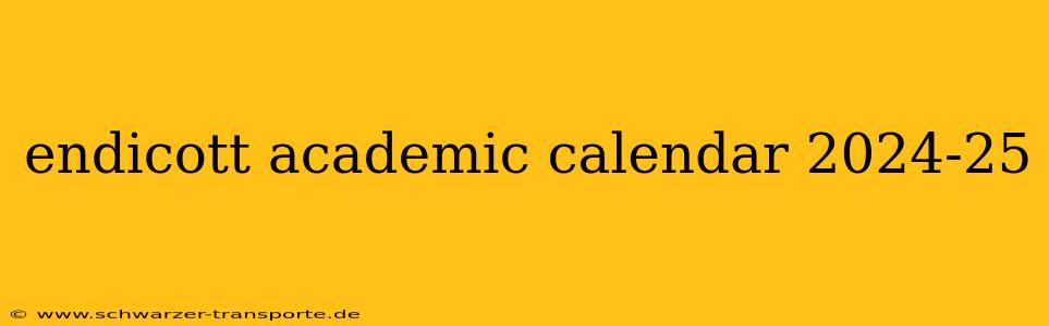endicott academic calendar 2024-25