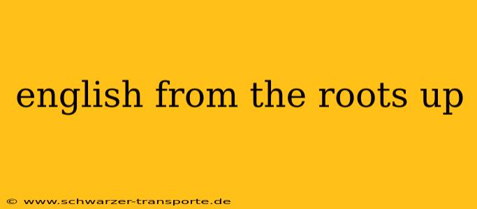 english from the roots up