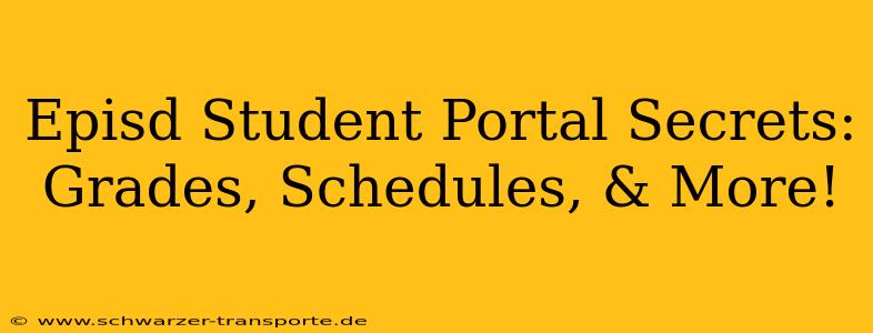 Episd Student Portal Secrets: Grades, Schedules, & More!