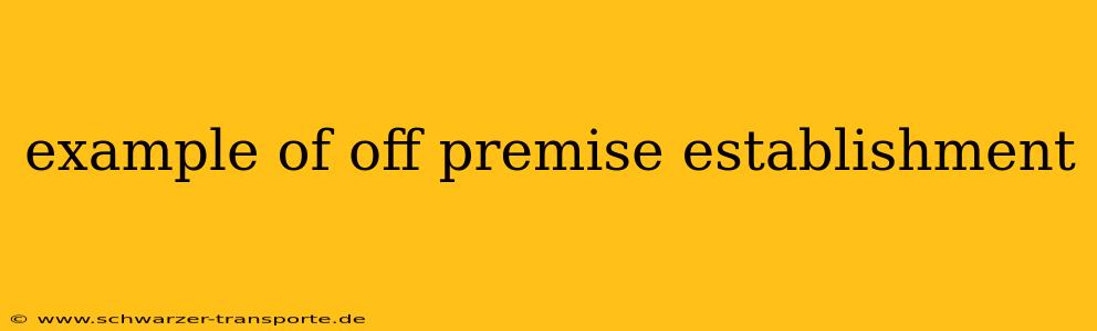 example of off premise establishment