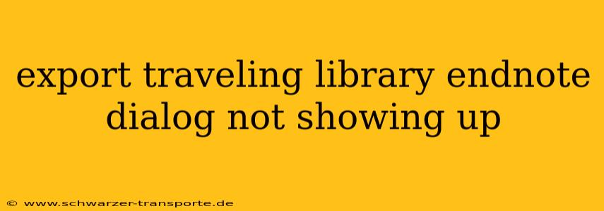 export traveling library endnote dialog not showing up