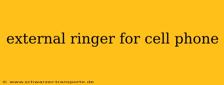 external ringer for cell phone