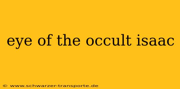 eye of the occult isaac