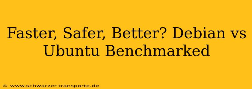 Faster, Safer, Better? Debian vs Ubuntu Benchmarked
