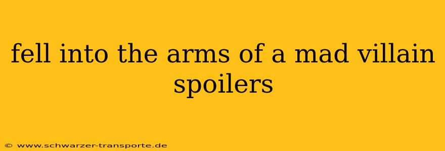 fell into the arms of a mad villain spoilers