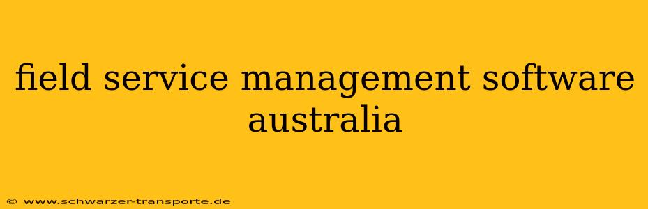 field service management software australia