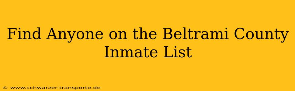 Find Anyone on the Beltrami County Inmate List