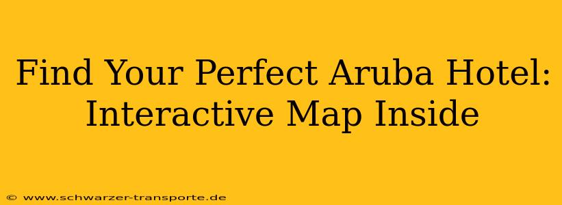 Find Your Perfect Aruba Hotel: Interactive Map Inside