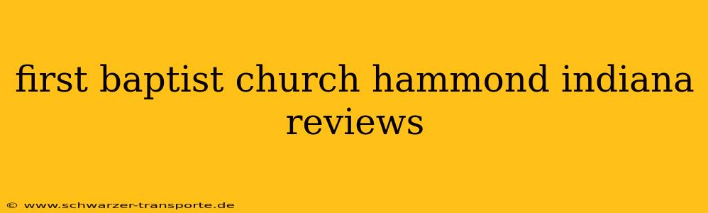 first baptist church hammond indiana reviews