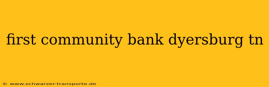 first community bank dyersburg tn