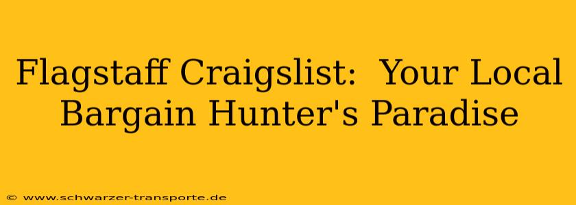 Flagstaff Craigslist:  Your Local Bargain Hunter's Paradise