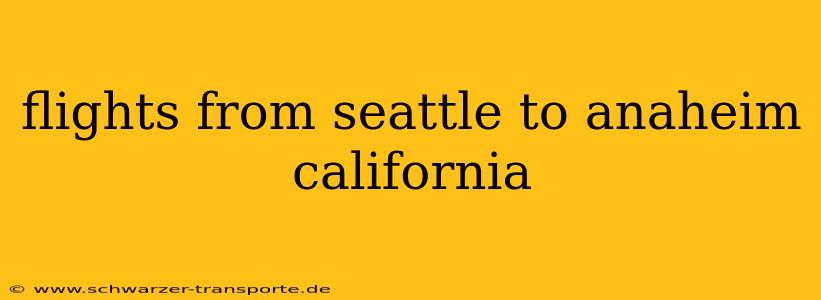 flights from seattle to anaheim california