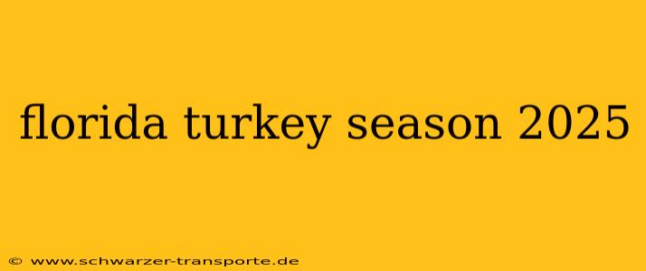 florida turkey season 2025