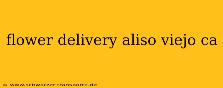 flower delivery aliso viejo ca