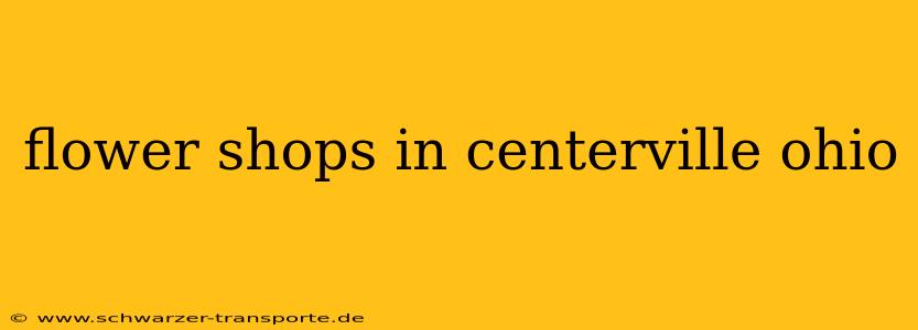 flower shops in centerville ohio