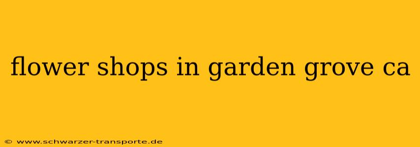flower shops in garden grove ca