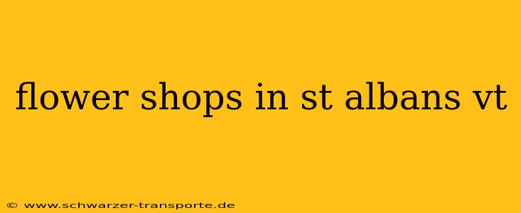 flower shops in st albans vt