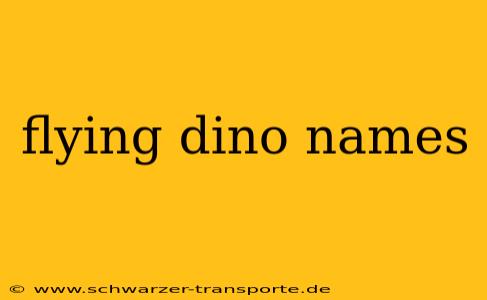 flying dino names