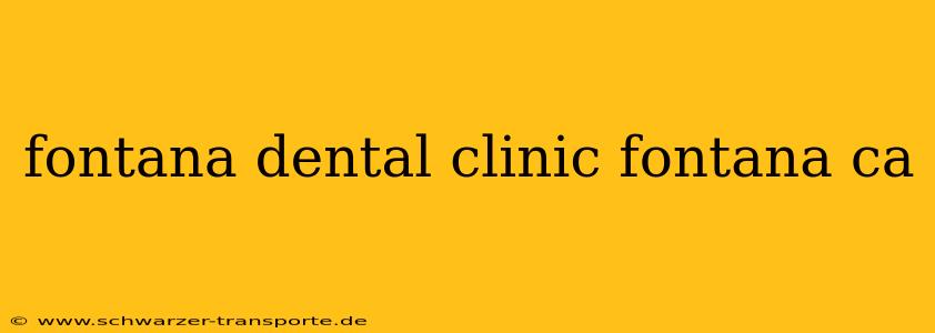 fontana dental clinic fontana ca