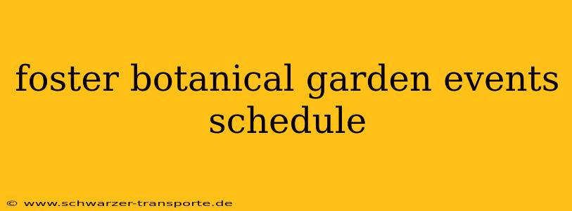 foster botanical garden events schedule