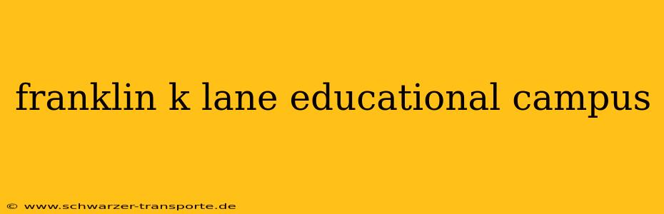 franklin k lane educational campus