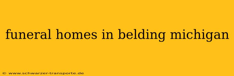 funeral homes in belding michigan